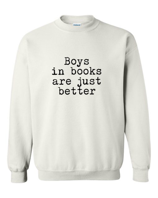 Boys In Books Are Just Better sweatshirt