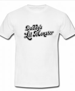 Dady's lil monster t shirt