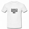Dance mode On t shirt