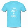 I'm Just A Girl T Shirt