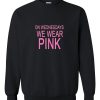 On wednesday we wear pink sweatshirt