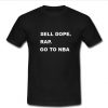 sell dope go to NBA t shirt