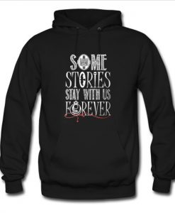 some stories stay with us forever hoodie