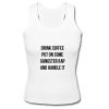 Drink Coffee Put On Some Gangster Rap And Handle It Tank Top