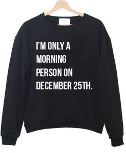 I'm Only A Morning Sweatshirt