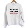 Land of the free refills sweatshirt