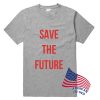 Save The Future T Shirt