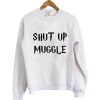 Shut Up Muggle Harry Potter Sweatshirt