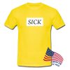 Sick T Shirt