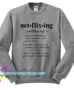 Netflixing Definition Sweatshirt