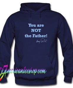 You Are Not The Father Maury Povich Hoodie