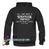 All I Care About Is Stranger Things And Like Maybe 3 People and Food Hoodie