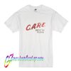 Care About Me Please T Shirt