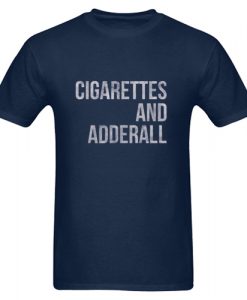 Cigarettes And Adderall T Shirt
