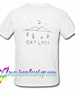 Get Lost T Shirt Back