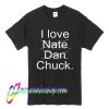 I Love Nate Dan Chuck Bass Gossip Girl T Shirt