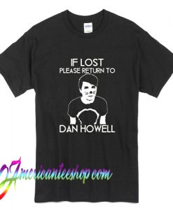 If Lost Please Return to Dan Howell T Shirt