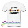Itty Bitty Tittie Committee Tshirt