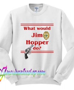 Jim Hopper Stranger Things Sweatshirt