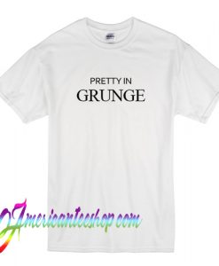 Pretty In Grunge T Shirt