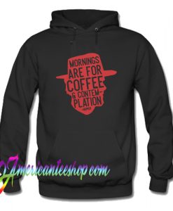 Stranger Things Hopper Mornings are for Coffee and Contemplation Hoodie