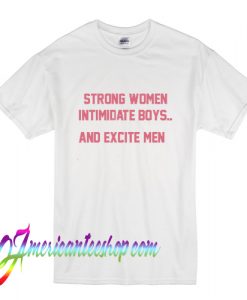 Strong women intimidate boys T shirt