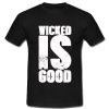 The maze runner Wicked is Good T Shirt