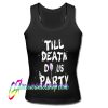 Till Death Do Us Party Tank Top