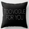 Too Vogue for You Pillow