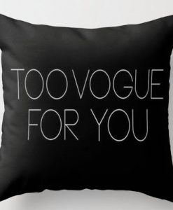 Too Vogue for You Pillow