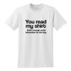 You read my shirt that's enough social interaction for the day T-Shirt