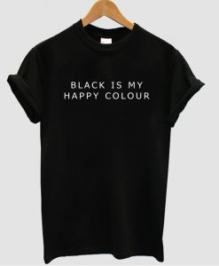 black is my happy colour tshirt