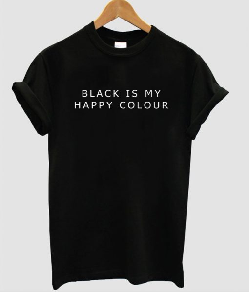 black is my happy colour tshirt