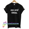 Ass And Titties T shirt