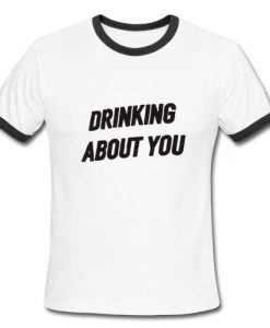 Drinking About You Ringer Shirt
