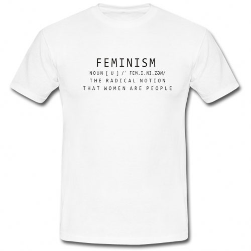 Feminism Noun Definition The Radical Notion That Women Are People T Shirt 