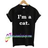 I'm A Cat T shirt