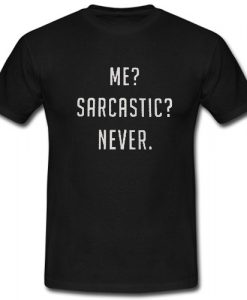 Me Sarcastic Never T shirt Black