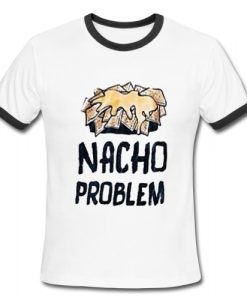 Nacho Problem Ringer Shirt