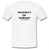 Property of Nobody T shirt