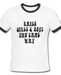 Raise Girls & Boys The Same Way Ringer Shirt