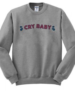 cry baby Sweatshirt