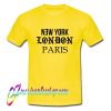 New York London Paris T Shirt
