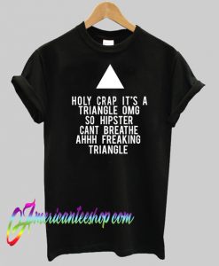 Holy Crap It's a Triangle OMG T Shirt