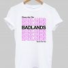 Thoes are the Badlands T Shirt