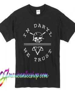 Walking Dead In Daryl We Trust T Shirt