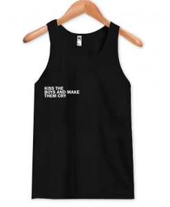 kiss the boys and make them cry tank top