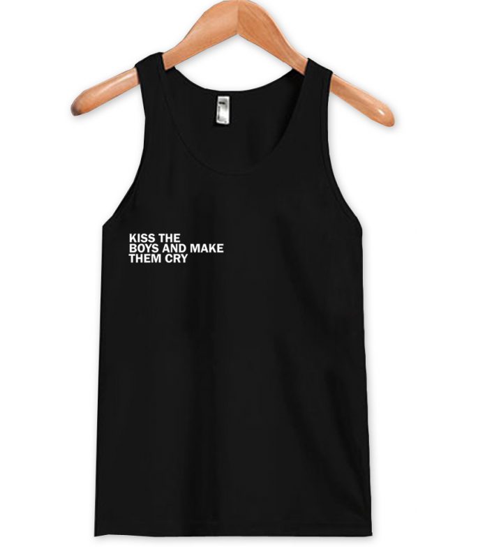 kiss the boys and make them cry tank top