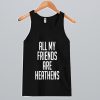All My Friends Are Heathens Tank Top