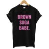 Brown Suga Babe T shirt